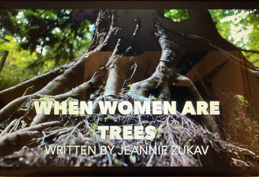 When Women Were Trees