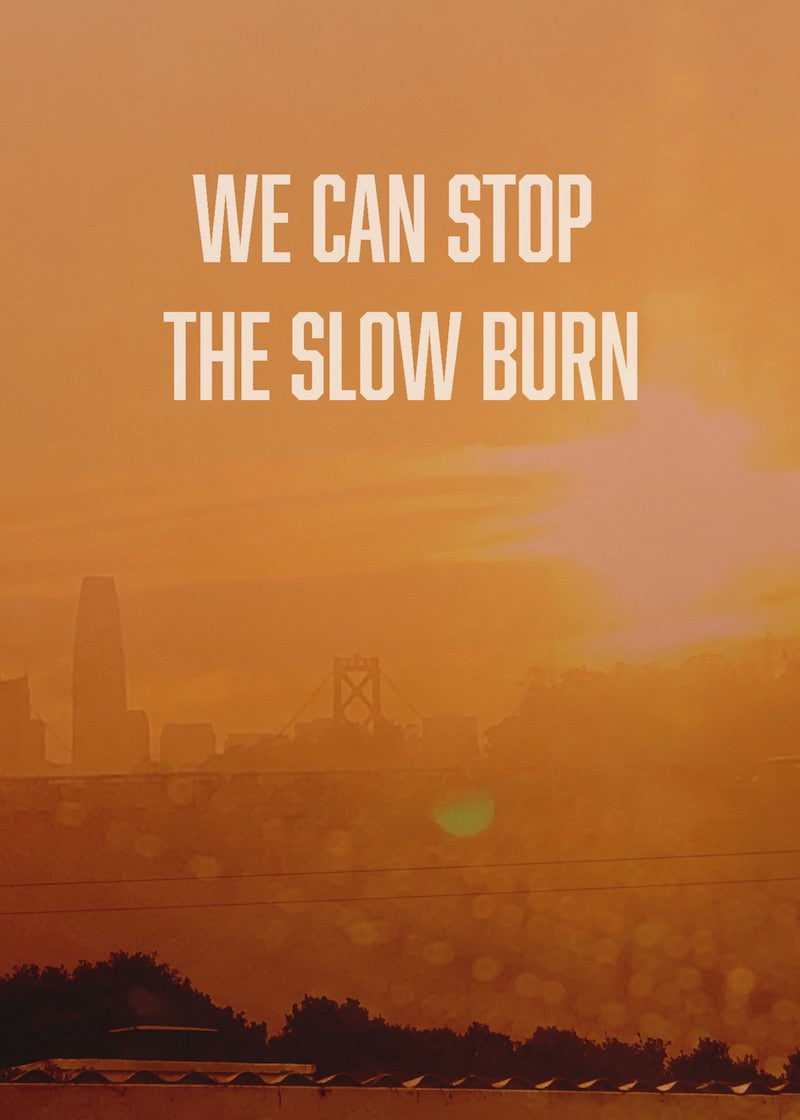 We Can Stop The Slow Burn